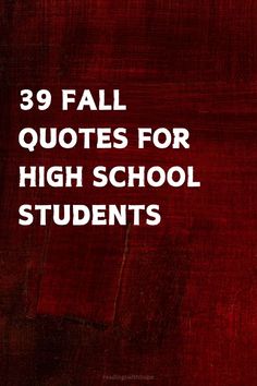 a red background with the words 39 fall quotes for high school students in white lettering