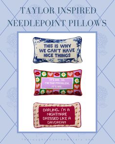 two pillows with the words, taylor inspired needlepoint pillow's and one saying