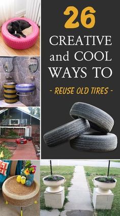 several different pictures with the words 26 creative and cool ways to reuse old tires