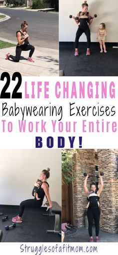 a collage of photos with the words 22 life changing babywearing exercises to work your entire body