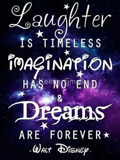 the quote laughter is timeless imagination has no end and dreams are forever