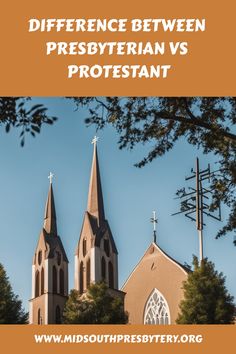 the words differences between presbyterian and protestant in front of two church spires