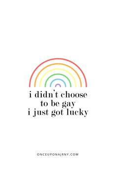 the quote i didn't choose to be gay, i just got lucky