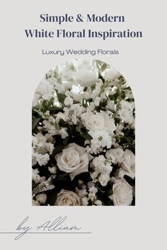 the front cover of a book with white flowers and greenery on it, which reads simple & modern white floral inspiration