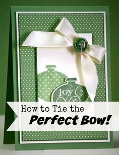 a handmade card with the words how to tie the perfect bow in green and white