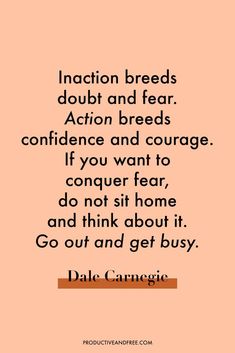 an orange background with the words, ination breeds doubt and fear action breaks confidence and courage if you want to conquer fear, do not