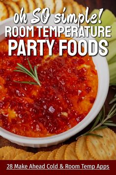 a bowl of party food with crackers on the side and text overlay that reads oh so simple room temperature party foods