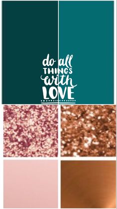 the words do all things with love are shown in four different color palettes, including pink and teal