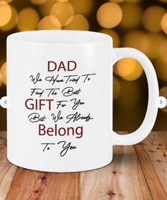 a white coffee mug with the words dad, we have today to find the best gift for you