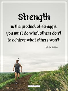 a man running down a dirt road with the quote strength is the product of struggle, you must do what others don't to achieve