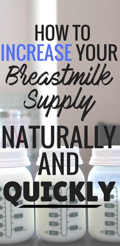 three baby bottles with the words how to increase your breast milk supply naturally and quickly