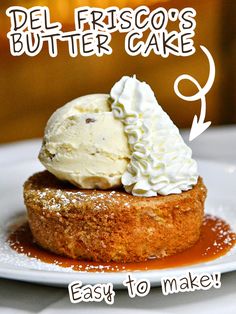 a piece of cake with whipped cream on top and the words del frisco's butter cake easy to make