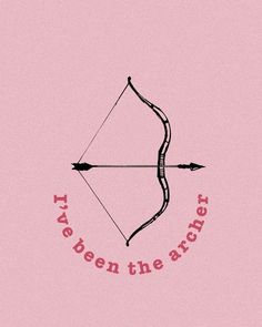 a pink background with an arrow and text that says, i've been the archer