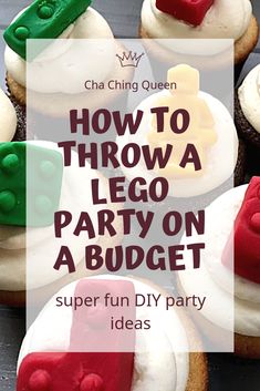 a bunch of cupcakes that have been decorated with lego pieces on them and the words how to throw a lego party on a budget