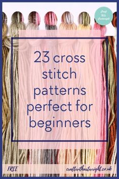 the words 25 cross stitch patterns perfect for beginners are in front of an image of yarn