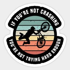 a sticker that says if you're not crashing, you're not trying hard