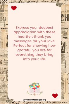 Expressing gratitude in a relationship is one of the most beautiful ways to show your love and appreciation. Whether it’s for the little things your partner does every day or the grand gestures that leave you speechless, saying thank you can deepen your connection and strengthen your bond. These messages are perfect for expressing your love, whether you’re thanking your boyfriend, girlfriend, husband, or wife.