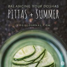 The Pitta dosha represents ever-changing, transformative energy within the body, made up by the combination of water and fire elements. Learn about how Pitta is affected by the season and what you can do to balance it in your practice on the #yogisjournal Pitta Foods, Pitta Pacifying