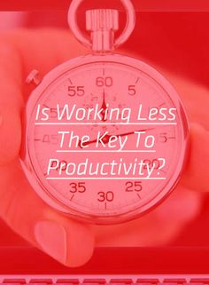 a person holding a pink pocket watch with the words is working less than they to produce productivity?