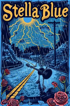 a poster for stella blue featuring a skeleton playing guitar in the rain with roses around it