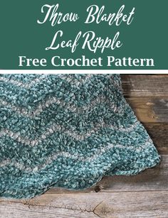 a crocheted blanket with text overlay that reads, throw blanket leaf ripple free crochet pattern