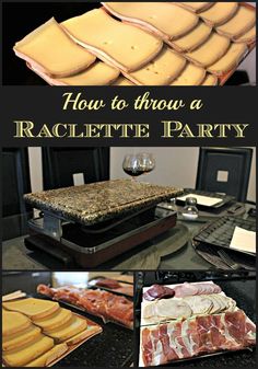 how to throw a raclette party with ham, cheese and other meats