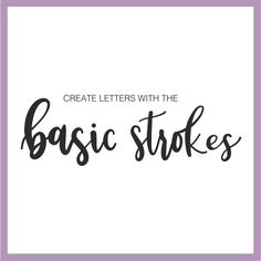 the words, create letters with the basic strokes in black ink on a white background