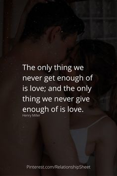 the only thing we never get enough of is love and the only thing we never give enough of is love