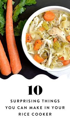 two carrots and some soup in a bowl with the words 10 surprising things you can make in your rice cooker