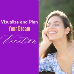 a woman smiling with her hand on her chin and the words visualize and plan your dream vacation