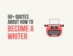 a typewriter with the words 37 quotes about how to become a writer