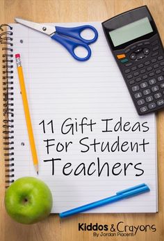 a notebook with an apple, calculator and pencils on it that says 11 gift ideas for student teachers