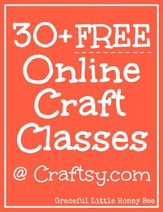 the words 30 free online craft classes at craftsy com are in white letters on an orange background