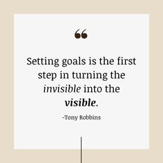 tony robinns quote about setting goals is the first step in turning the invisible into the visible