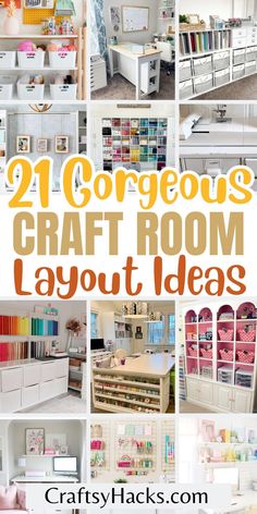 various craft room layouts with text overlay that reads, 21 gorgeous craft room layout ideas