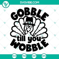 gobble till your wobble svg file