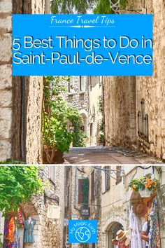 an alley way with the words 5 best things to do in saint - paul - de - vence