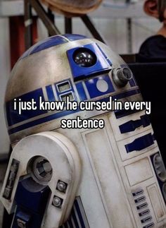 a star wars r2d2 robot with the caption i just know he cursed in every sentence