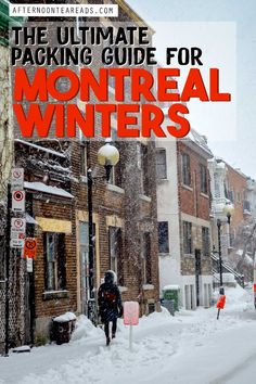 a person walking down the street in front of some buildings with text overlay that reads the ultimate packing guide for montereal winters