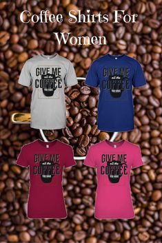 coffee shirts for women with the words give me coffee on them