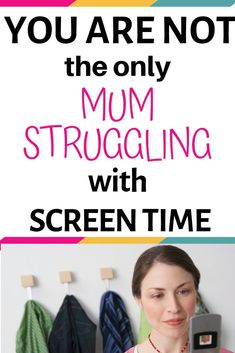 a woman holding a cell phone in front of her face with text that reads, you are not the only mum struggling with screen time