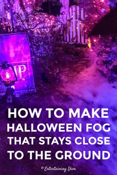 a purple sign that says how to make halloween fog that stays close to the ground