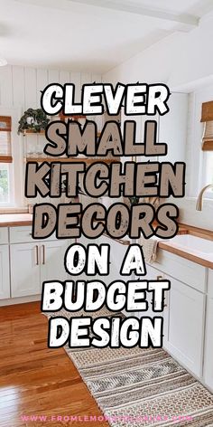 the words clever small kitchen decor on a budget design