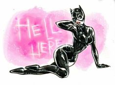 a drawing of a catwoman with the words hell here written in pink and black