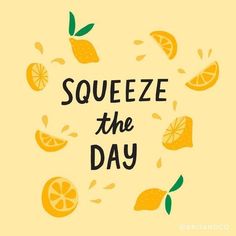 squeeze the day with oranges and lemons around it