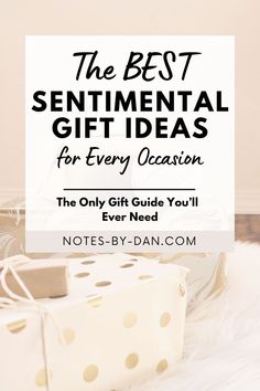 the best sentimental gift ideas for every occasion - the only gift guide you'll ever need