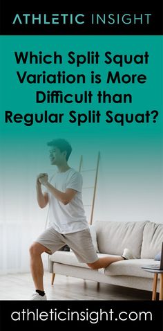 a man sitting on top of a white couch in front of a green sign that says, which split squat variation is more difficult than regular split squat?