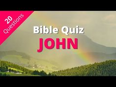 the words bible quiz john are in front of a scenic mountain scene with a rainbow