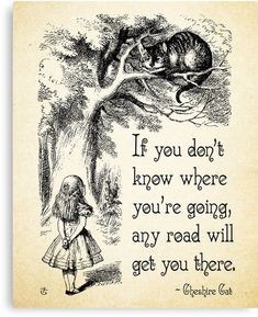 "Alice in Wonderland Quote - Any Road - Cheshire Cat Quote - 0106" Canvas Prints by ContrastStudios | Redbubble Cheshire Cat Quotes, Alice In Wonderland Quotes, Fork In The Road, John Tenniel, Images D'art, Alice And Wonderland, Wonderland Quotes, We're All Mad Here