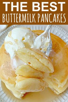 the best buttermilk pancakes with vanilla ice cream on top are ready to be eaten